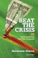 Beat the Crisis: 33 Quick Solutions for Your Company di Hermann Simon edito da Springer New York