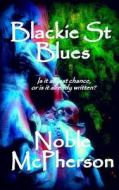 Blackie St Blues di Noble McPherson edito da Createspace