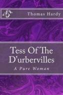 Tess of the D'Urbervilles: A Pure Woman di MR Thomas Hardy edito da Createspace