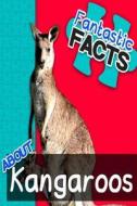 Fantastic Facts about Kangaroos: Illustrated Fun Learning for Kids di Miles Merchant edito da Createspace