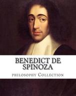 Benedict de Spinoza, Philosophy Collection di Benedict de Spinoza edito da Createspace