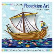 Color Phoenician Art di MR Mrinal Mitra edito da Createspace Independent Publishing Platform