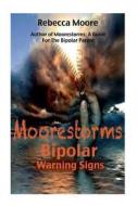 Moorestorms Bipolar Warning Signs di Rebecca Moore edito da Createspace