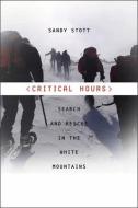 Critical Hours - Search and Rescue in the White Mountains di Sandy Stott edito da University Press of New England