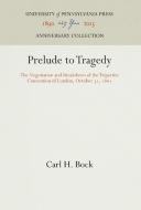 Prelude to Tragedy di Carl H. Bock edito da Pennsylvania University Press