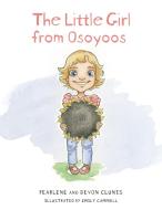 The Little Girl From Osoyoos di Pearlene Clunis, Devon Clunis edito da FriesenPress