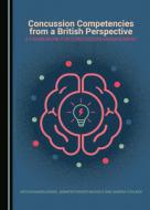 Concussion Competencies From A British Perspective di Arthur Maerlender, Jennifer Parent-Nichols, Sandra Stalker edito da Cambridge Scholars Publishing