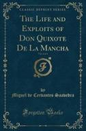 The Life and Exploits of Don Quixote de la Mancha, Vol. 4 of 4 (Classic Reprint) di Miguel De Cervantes Saavedra edito da Forgotten Books