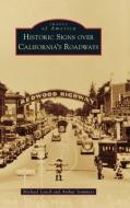 HISTORIC SIGNS OVER CALIFORNIA'S ROADWAY di MICHAEL LYNCH edito da LIGHTNING SOURCE UK LTD