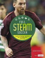 Full STEAM Soccer: Science, Technology, Engineering, Arts, and Mathematics of the Game di Sean Mccollum edito da CAPSTONE PR