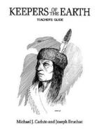 Teacher\'s Guide-keepers Of The Earth di Michael J. Caduto, Joseph Bruchac edito da Fulcrum Inc.,us