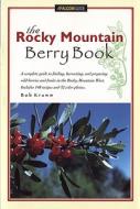 Rocky Mountain Berry Book di Bob Krumm edito da Rowman & Littlefield