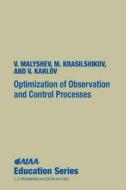 Optimization of Observation and Control Processes di V. V. Malyshev, M. N. Krasilshikov, V. I. Karlov edito da AIAA (American Institute of Aeronautics & Ast