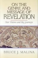 On the Genre and Message of Revelation di Bruce J. Malina edito da Hendrickson Publishers