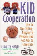 Kid Cooperation: How to Stop Yelling, Nagging, and Pleading and Get Kids to Cooperate di Elizabeth Pantley edito da NEW HARBINGER PUBN