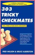 303 Tricky Checkmates, 2nd Edition di Fred Wilson, Bruce Albertson edito da CARDOZA PUB