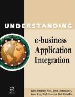 Understanding E-Business Application Integration di Eden Watt, Eden Remme Watt, Don Denoncourt edito da MC Press