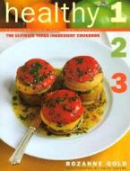 Healthy 1-2-3 di Rozanne Gold edito da Stewart, Tabori & Chang Inc