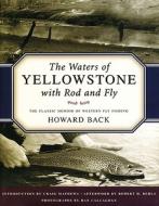 The Waters Of Yellowstone With Rod And Fly di Howard Back edito da Rowman & Littlefield