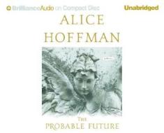 The Probable Future di Alice Hoffman edito da Brilliance Audio