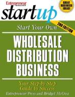 Start Your Own Wholesale Distribution Business di Bridget Mccrea edito da Entrepreneur Press