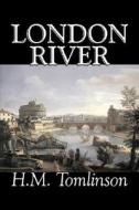 London River by H. M. Tomlinson, Fiction, Literary, War & Military di H. M. Tomlinson edito da Aegypan