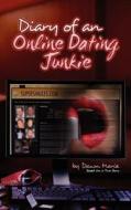 Diary Of An Online Dating Junkie di Dawn Marie edito da Writelife Llc