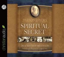 Hudson Taylor's Spiritual Secret di Howard Taylor, Gregg Lewis edito da Christianaudio