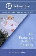 The Flight of the Wild Gander: A Skeleton Key Study Guide di Evans Lansing Smith edito da NEW WORLD LIB