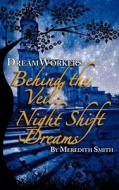 Dream Workers, Behind the Veil: Night Shift Dreams di Meredith Smith edito da Oaklight Publishing