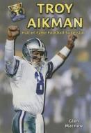 Troy Aikman: Hall of Fame Football Superstar di Glen Macnow edito da Speeding Star