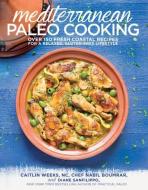 Mediterranean Paleo Cooking di Caitlin Weeks, Nabil Boumrar edito da Simon & Schuster