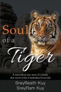 Soul of a Tiger: A Miraculous True Story of a Family Who Survived the Cambodian Genocide di Sreyreath Kuy edito da Motivational Press, Inc.