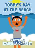 Tobby's Day at the Beach di Izabella Charlet edito da America Star Books