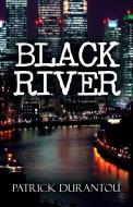 Black River di Patrick Durantou edito da PUBLISHAMERICA