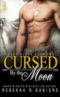 Cursed by the Moon di Rebekah R. Ganiere edito da LIGHTNING SOURCE INC
