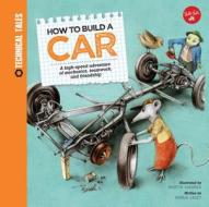 How to Build a Car (Technical Tales) di Martin Sodomka, Saskia Lacey edito da Walter Foster Jr.