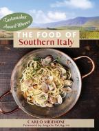 The Food of Southern Italy di Carlo Middione edito da Echo Point Books & Media