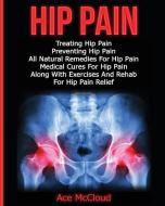 Hip Pain di Ace Mccloud edito da Pro Mastery Publishing