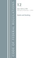 Code of Federal Regulations, Title 12 Banks and Banking 1026-1099, Revised as of January 1, 2018 di Office Of The Federal Register (U.S.) edito da Rowman & Littlefield