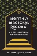 Monthly Magickal Record di Kelly Cree, School Of Design, Jessica Mullen edito da MICROCOSM PUB