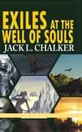 Exiles at the Well of Souls (Well World Saga: Volume 2) di Jack L. Chalker edito da PHOENIX PICK