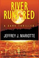 River Runs Red di Jeffrey J. Mariotte edito da WORDFIRE PR