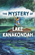 Mystery Of Lake Kanakonda di Karel Hayes edito da Down East Books