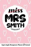 Miss Mrs Smith Super-Simple Honeymoon Planner & Journal: Honeymoon Diary Small Cute Travel Journal for Bridal Shower di Molly Elodie Rose edito da LIGHTNING SOURCE INC
