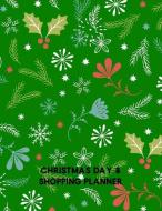 Christmas Day & Shopping Planner: Gift Tracker + Memory Keeper Green Holly Mistletoe di Jenily Publishing edito da LIGHTNING SOURCE INC