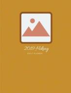 2019 Hiking Daily Planner: Academic Hourly Organizer in 15 Minute Interval; Designed for Hikers; Appointment Calendar wi di Zenwerkz edito da LIGHTNING SOURCE INC