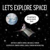 Let's Explore Space! di Isabella Thomson edito da LIGHTNING SOURCE INC