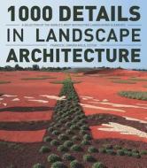 1000 Details in Landscape Architecture: A Selection of the World's Most Interesting Landscaping Elements di Francesc Zamora Mola edito da Firefly Books Ltd