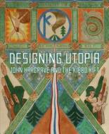 Designing Utopia di Cathy Ross, Oliver Bennett edito da Philip Wilson Publishers Ltd